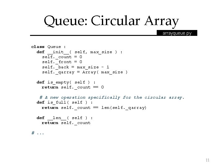 Queue: Circular Array arrayqueue. py class Queue : def __init__( self, max_size ) :