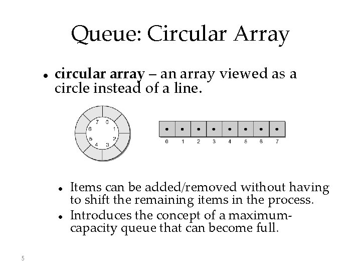 Queue: Circular Array circular array – an array viewed as a circle instead of