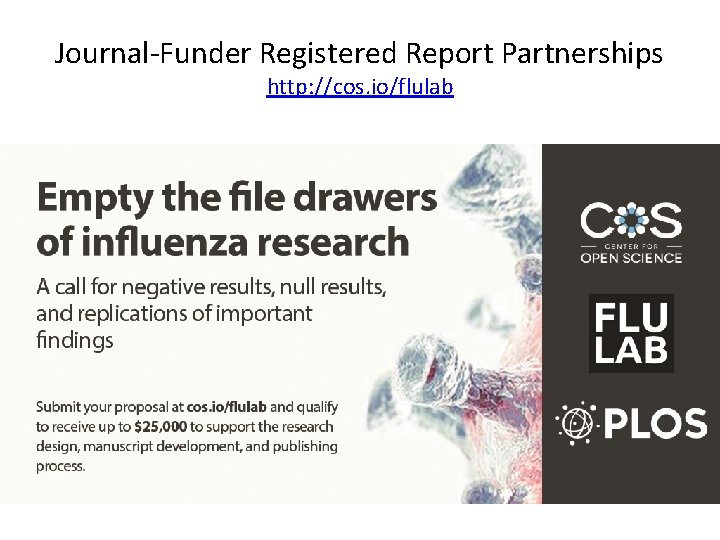 Journal-Funder Registered Report Partnerships http: //cos. io/flulab 