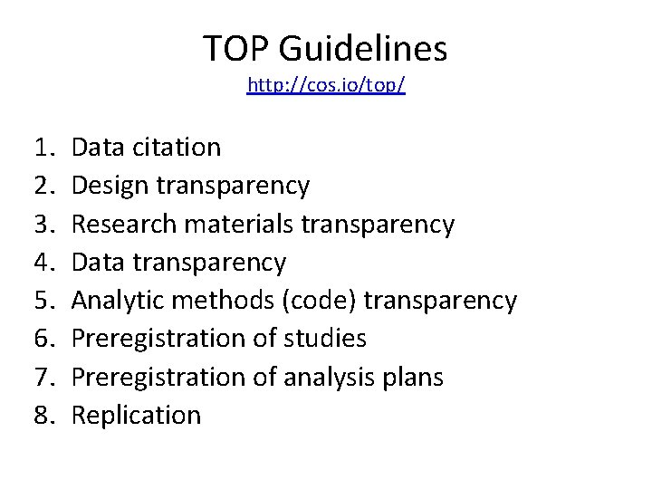 TOP Guidelines http: //cos. io/top/ 1. 2. 3. 4. 5. 6. 7. 8. Data