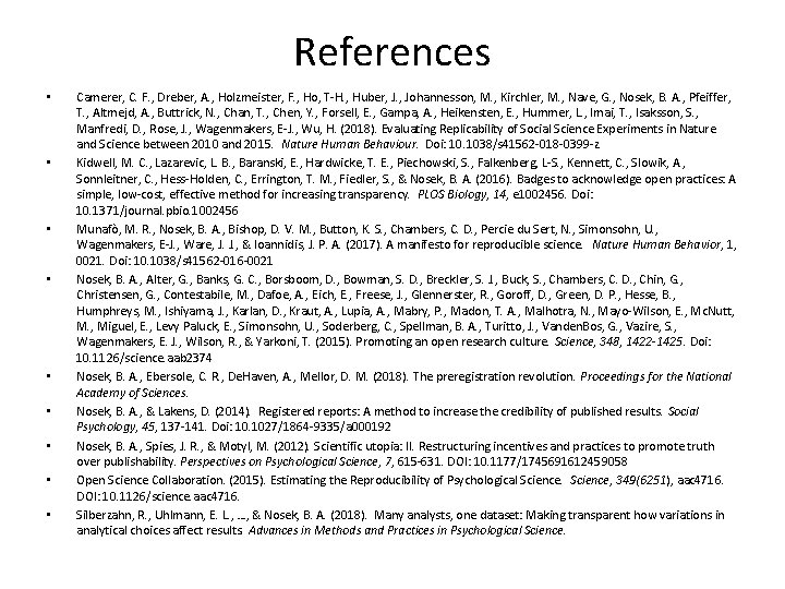 References • • • Camerer, C. F. , Dreber, A. , Holzmeister, F. ,