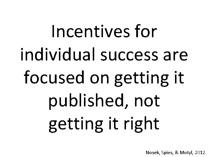 Incentives for individual success are focused on getting it published, not getting it right