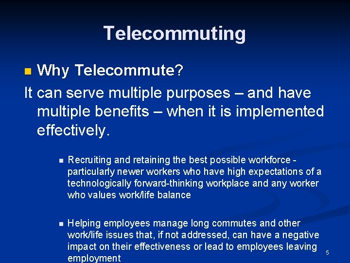 Telecommuting Why Telecommute? It can serve multiple purposes – and have multiple benefits –