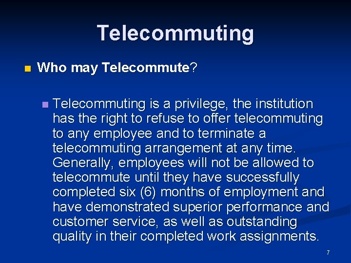 Telecommuting n Who may Telecommute? n Telecommuting is a privilege, the institution has the