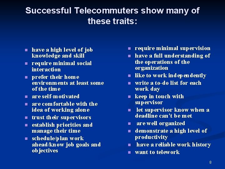 Successful Telecommuters show many of these traits: n n n n have a high