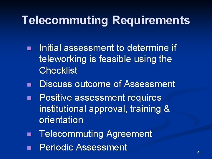 Telecommuting Requirements n n n Initial assessment to determine if teleworking is feasible using