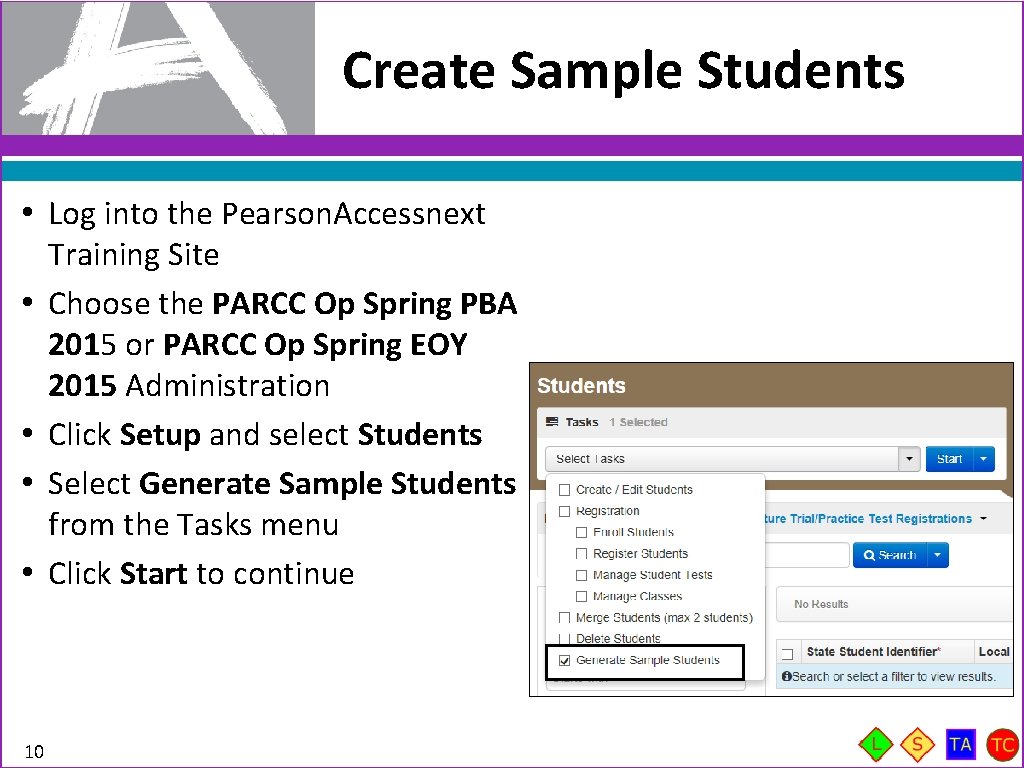 Create Sample Students • Log into the Pearson. Accessnext Training Site • Choose the