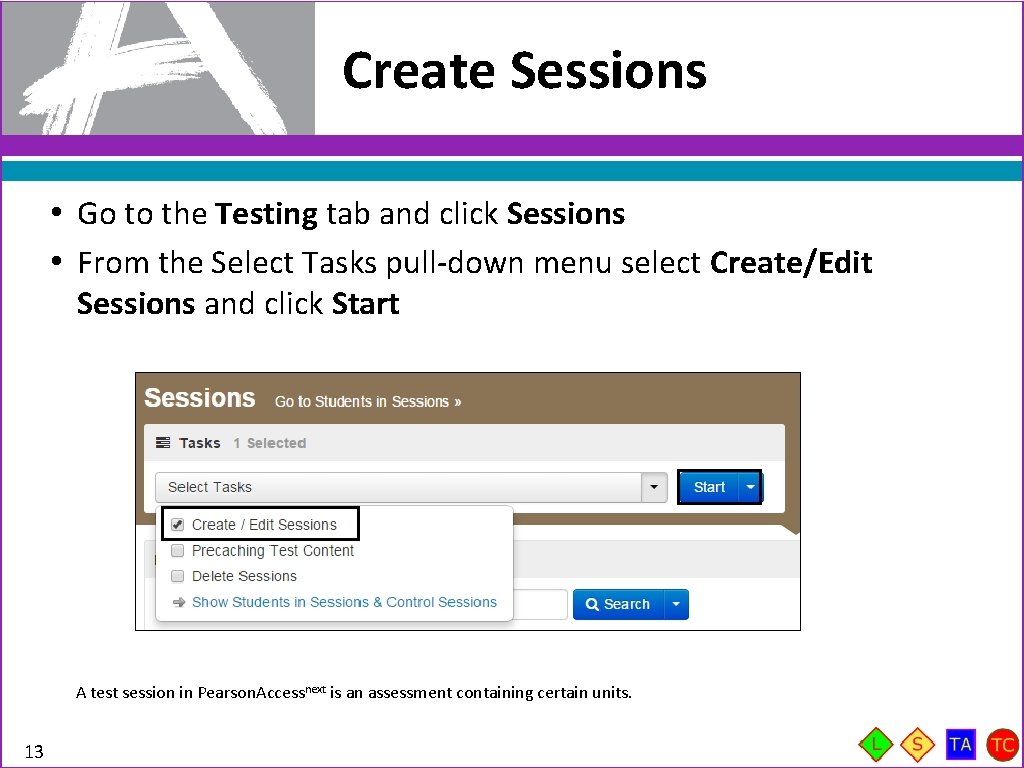 Create Sessions • Go to the Testing tab and click Sessions • From the