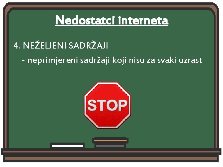 Nedostatci interneta 4. NEŽELJENI SADRŽAJI - neprimjereni sadržaji koji nisu za svaki uzrast 