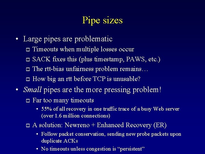 Pipe sizes • Large pipes are problematic o o Timeouts when multiple losses occur