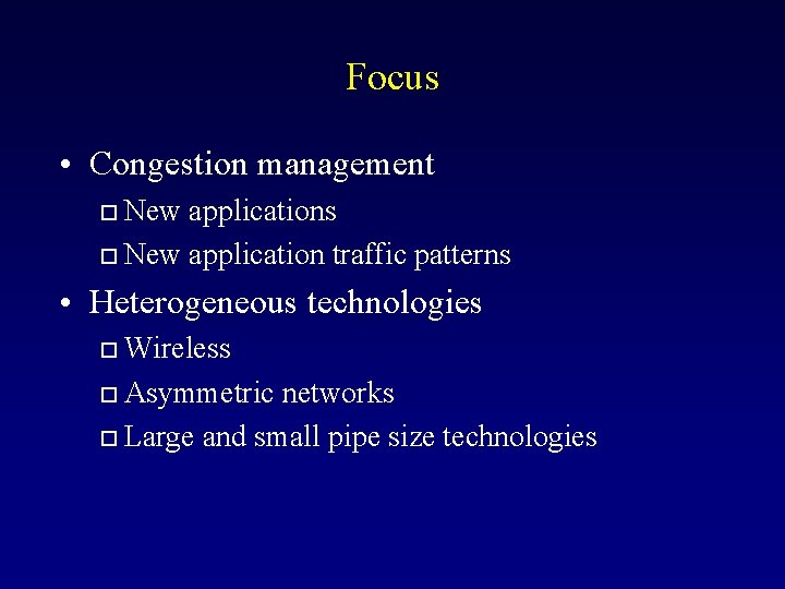 Focus • Congestion management New applications o New application traffic patterns o • Heterogeneous