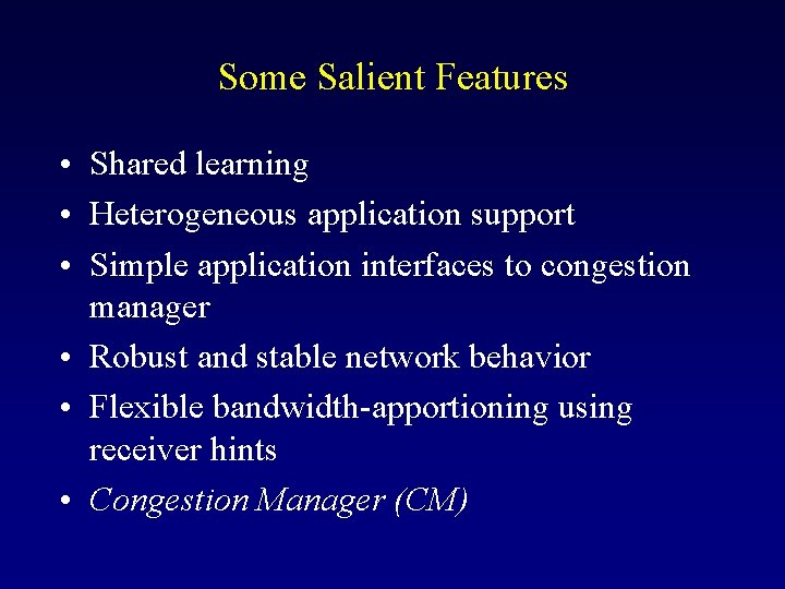 Some Salient Features • Shared learning • Heterogeneous application support • Simple application interfaces