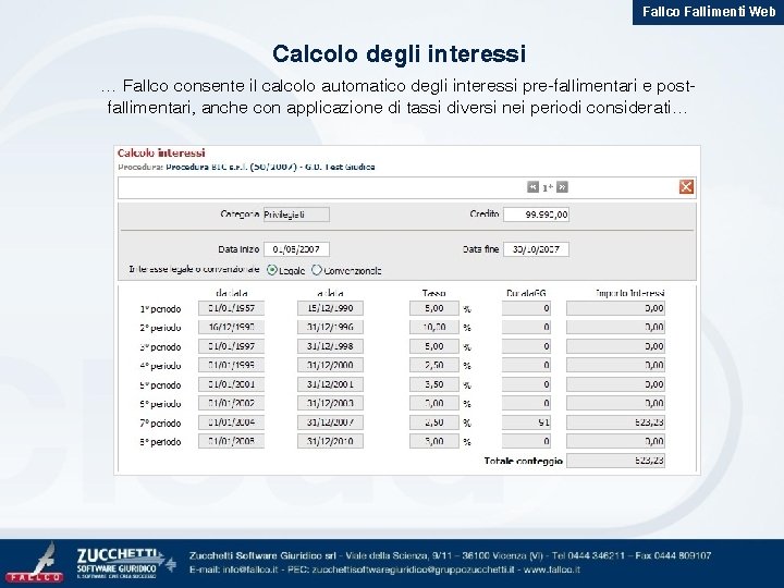 Fallco Fallimenti Web Calcolo degli interessi … Fallco consente il calcolo automatico degli interessi