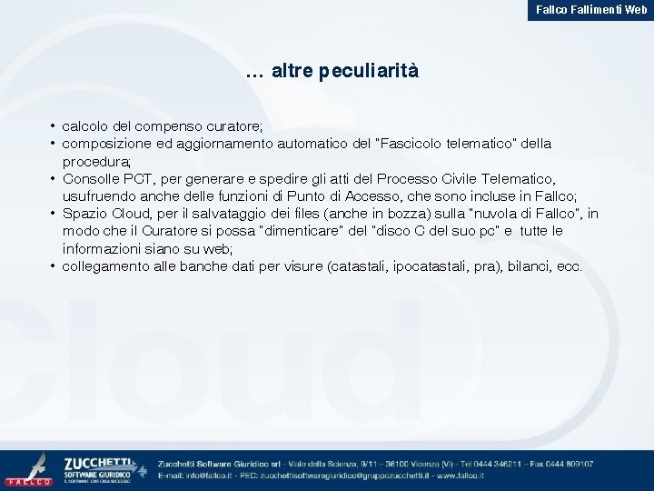 Fallco Fallimenti Web … altre peculiarità • calcolo del compenso curatore; • composizione ed