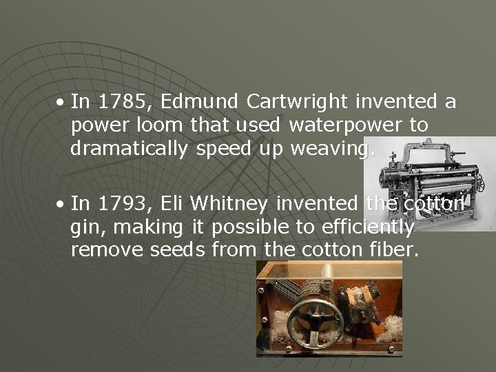  • In 1785, Edmund Cartwright invented a power loom that used waterpower to