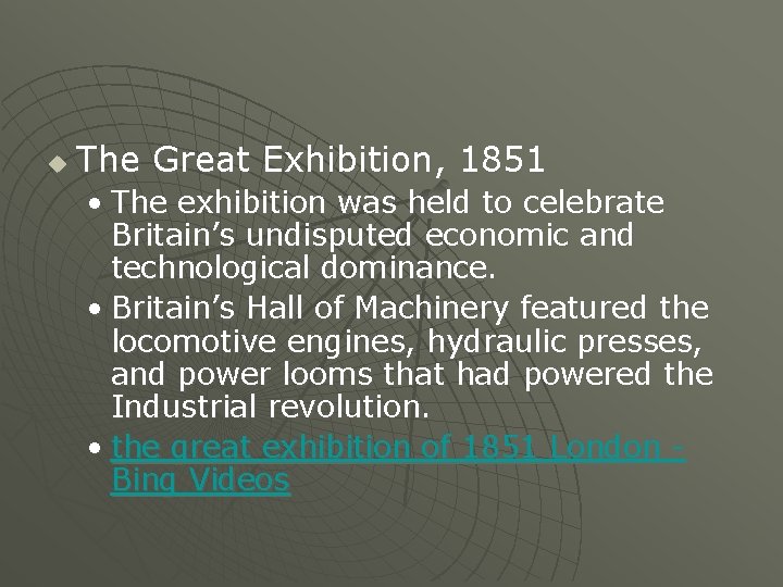 u The Great Exhibition, 1851 • The exhibition was held to celebrate Britain’s undisputed