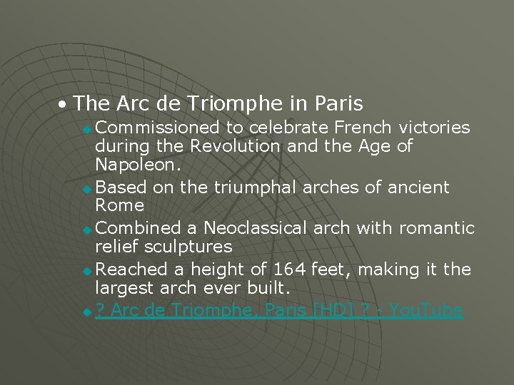  • The Arc de Triomphe in Paris Commissioned to celebrate French victories during