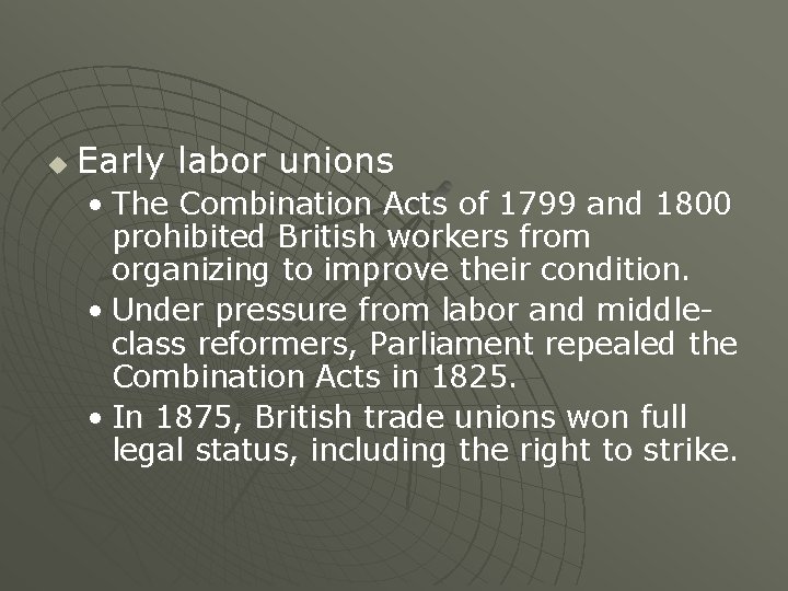u Early labor unions • The Combination Acts of 1799 and 1800 prohibited British