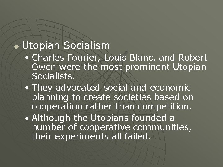 u Utopian Socialism • Charles Fourier, Louis Blanc, and Robert Owen were the most