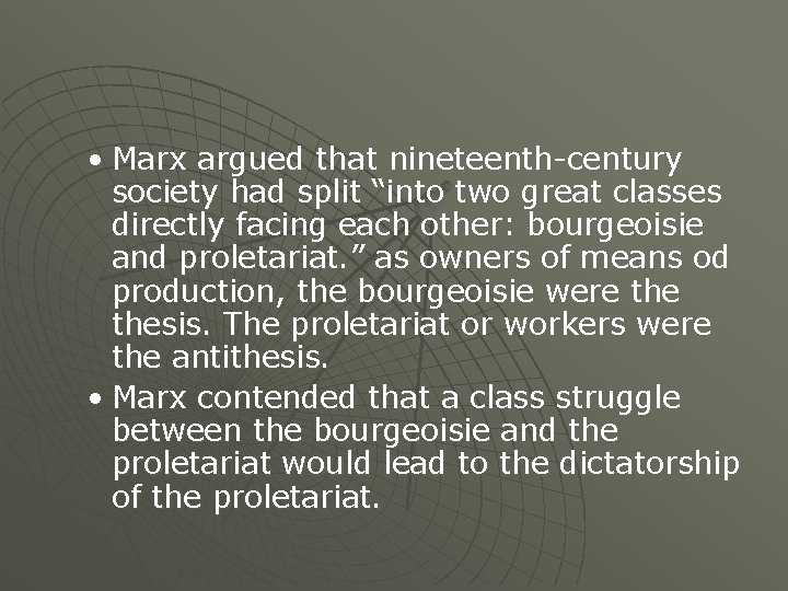  • Marx argued that nineteenth-century society had split “into two great classes directly