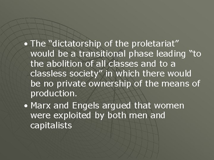 • The “dictatorship of the proletariat” would be a transitional phase leading “to