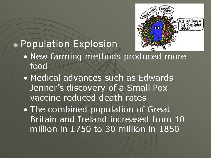 u Population Explosion • New farming methods produced more food • Medical advances such