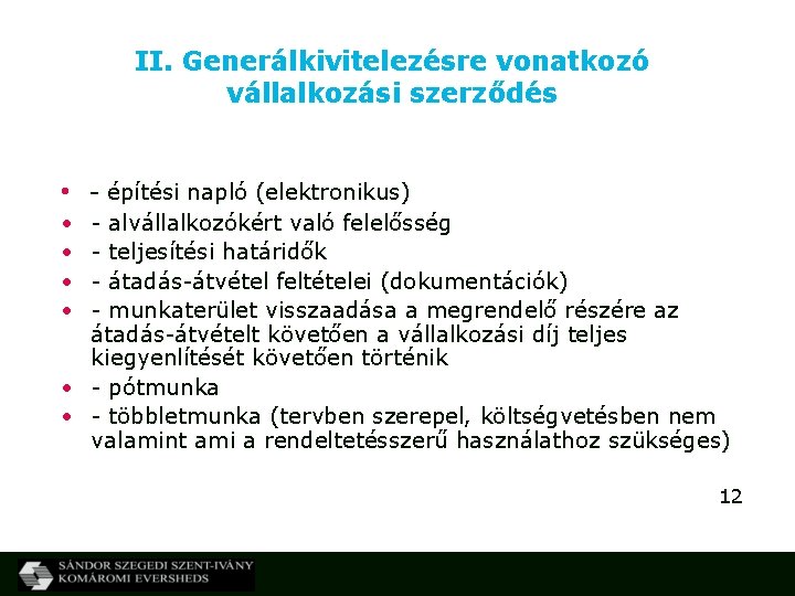 II. Generálkivitelezésre vonatkozó vállalkozási szerződés • - építési napló (elektronikus) • • - alvállalkozókért