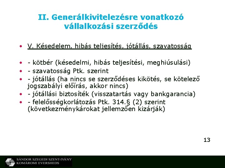 II. Generálkivitelezésre vonatkozó vállalkozási szerződés • V. Késedelem, hibás teljesítés, jótállás, szavatosság • -