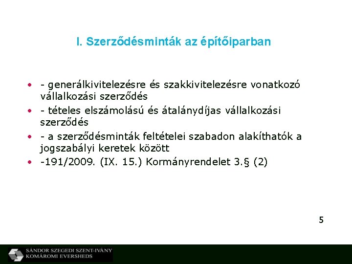 I. Szerződésminták az építőiparban • - generálkivitelezésre és szakkivitelezésre vonatkozó vállalkozási szerződés • -