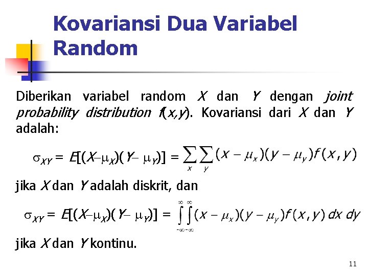 Kovariansi Dua Variabel Random Diberikan variabel random X dan Y dengan joint probability distribution