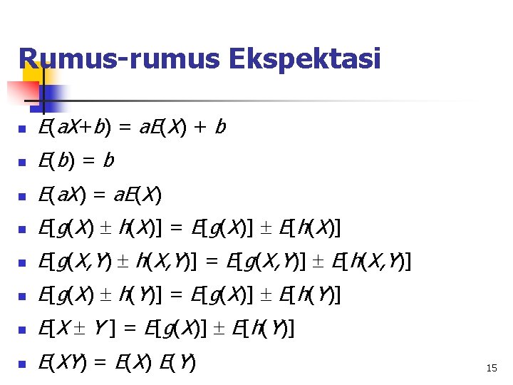 Rumus-rumus Ekspektasi n E(a. X+b) = a. E(X) + b n E( b )