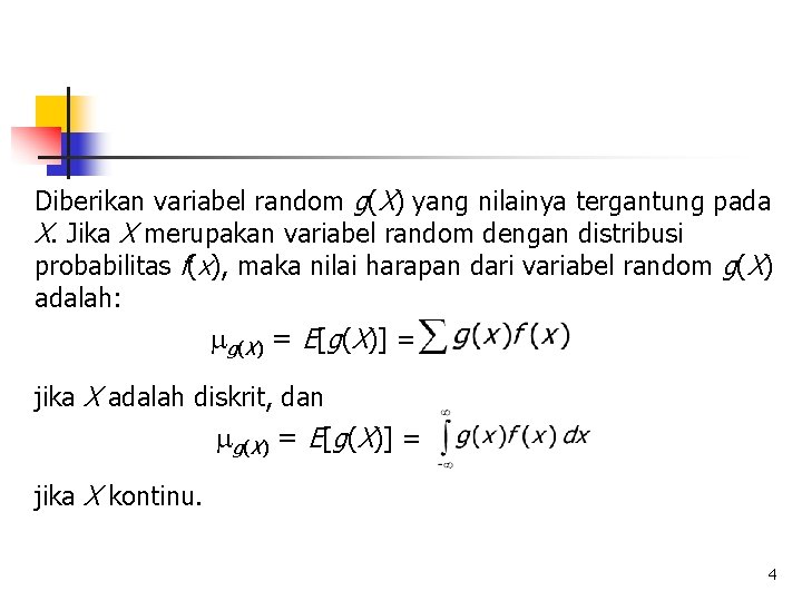 Diberikan variabel random g(X) yang nilainya tergantung pada X. Jika X merupakan variabel random