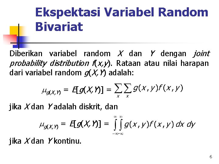 Ekspektasi Variabel Random Bivariat Diberikan variabel random X dan Y dengan joint probability distribution