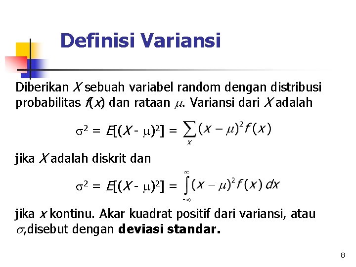 Definisi Variansi Diberikan X sebuah variabel random dengan distribusi probabilitas f(x) dan rataan .