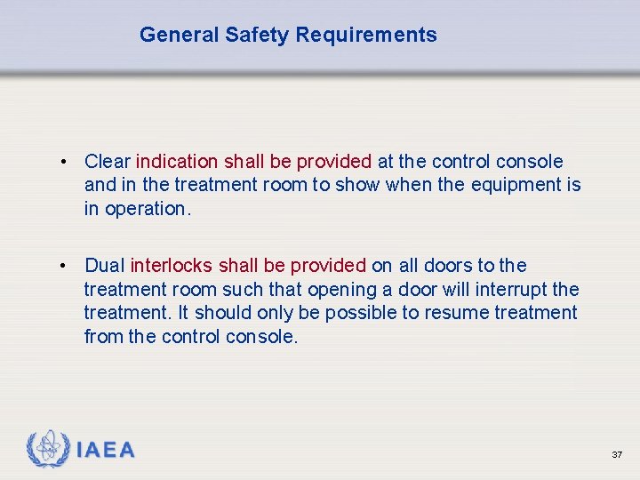 General Safety Requirements • Clear indication shall be provided at the control console and