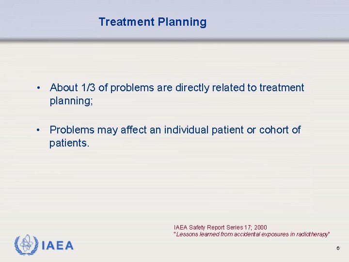 Treatment Planning • About 1/3 of problems are directly related to treatment planning; •