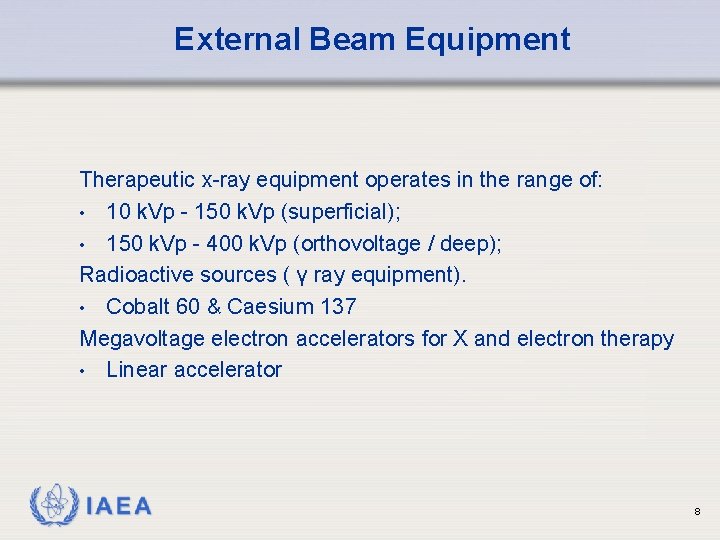 External Beam Equipment Therapeutic x-ray equipment operates in the range of: • 10 k.