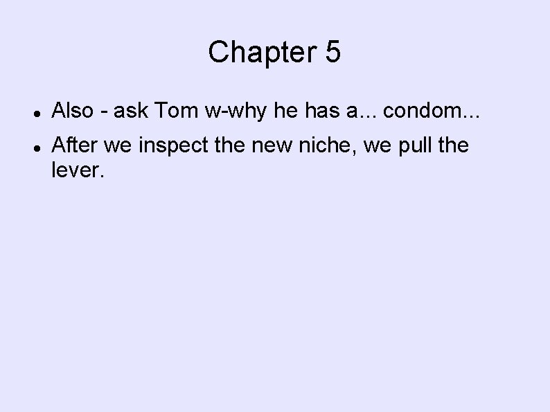 Chapter 5 Also - ask Tom w-why he has a. . . condom. .