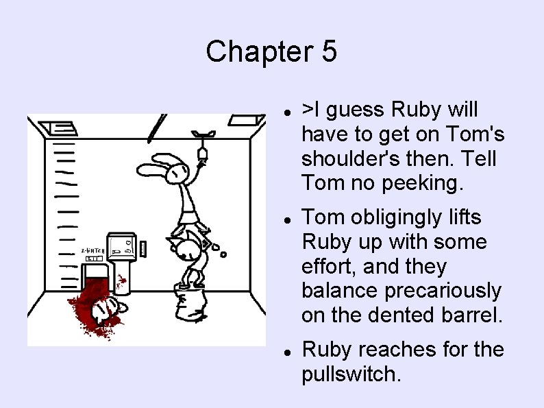 Chapter 5 >I guess Ruby will have to get on Tom's shoulder's then. Tell