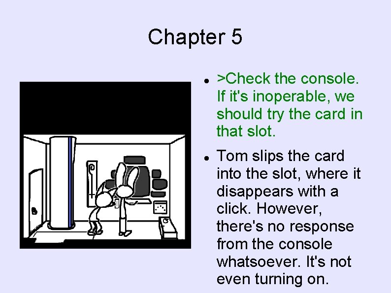 Chapter 5 >Check the console. If it's inoperable, we should try the card in