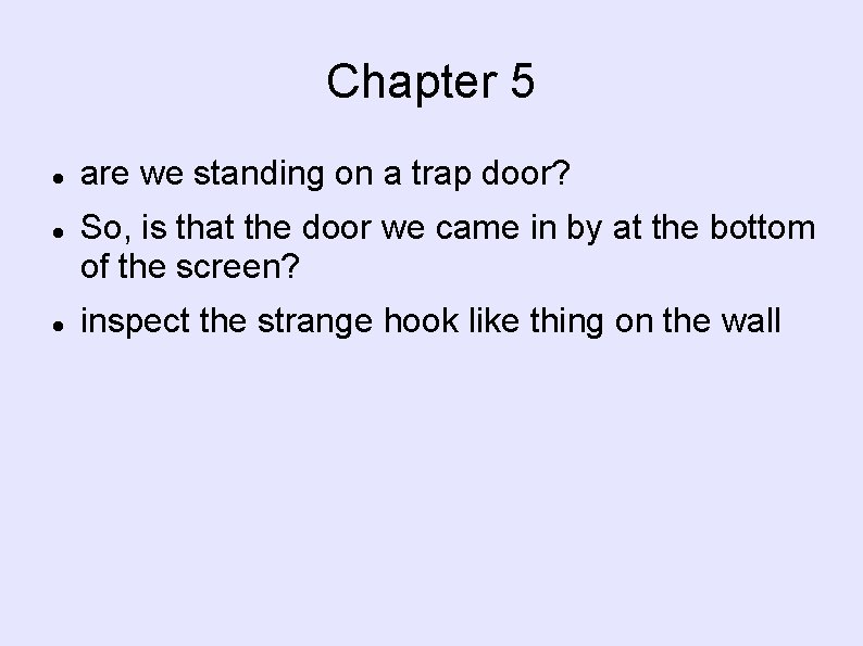 Chapter 5 are we standing on a trap door? So, is that the door