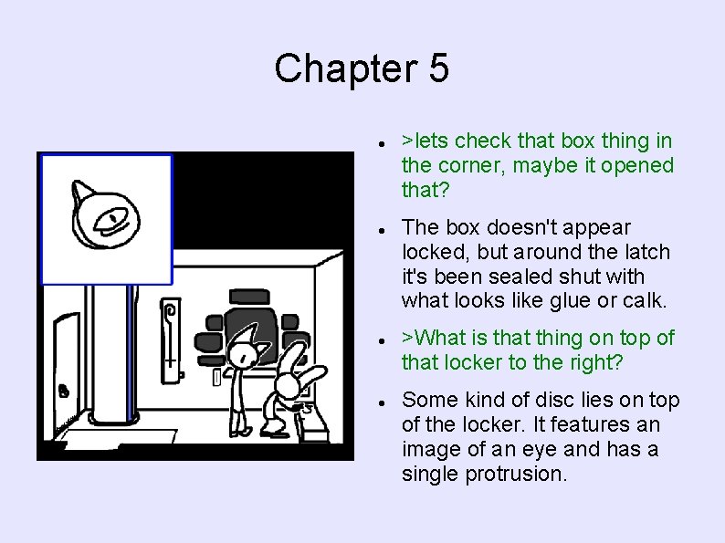 Chapter 5 >lets check that box thing in the corner, maybe it opened that?