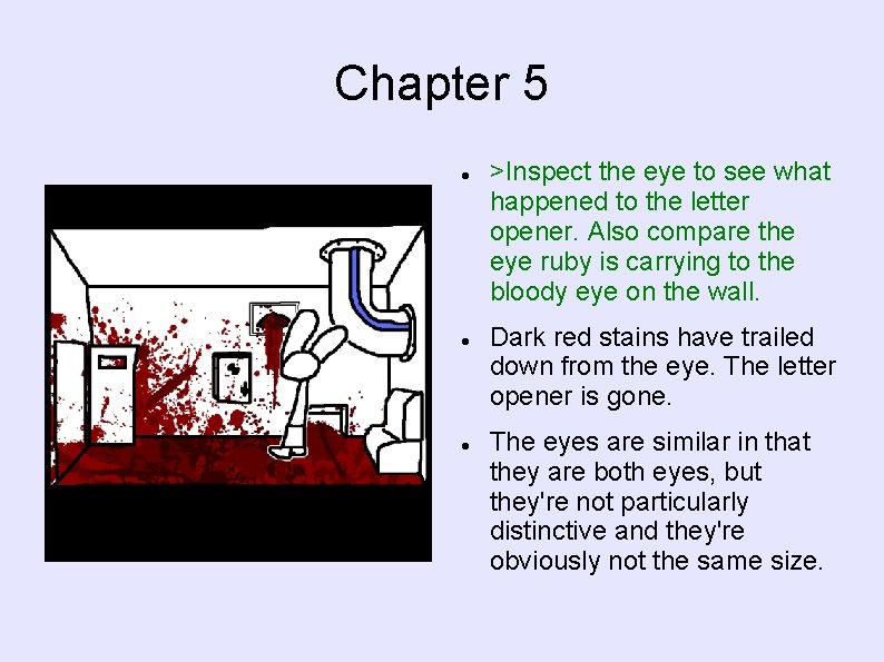 Chapter 5 >Inspect the eye to see what happened to the letter opener. Also