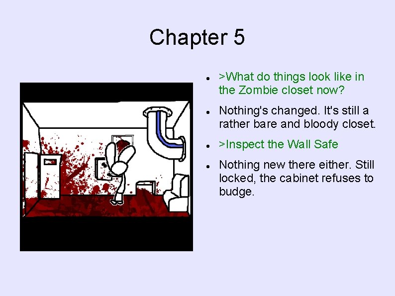 Chapter 5 >What do things look like in the Zombie closet now? Nothing's changed.