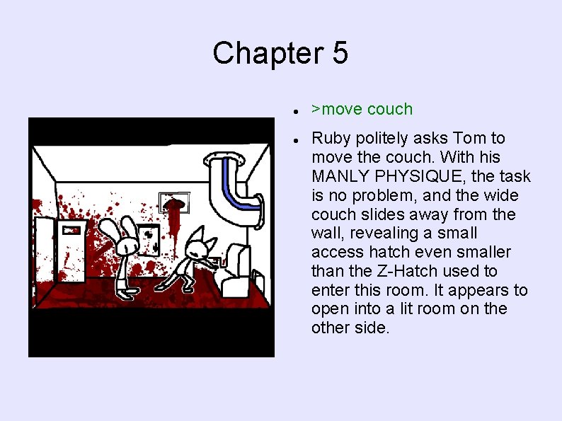 Chapter 5 >move couch Ruby politely asks Tom to move the couch. With his