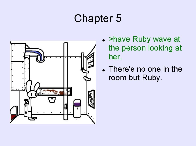 Chapter 5 >have Ruby wave at the person looking at her. There's no one