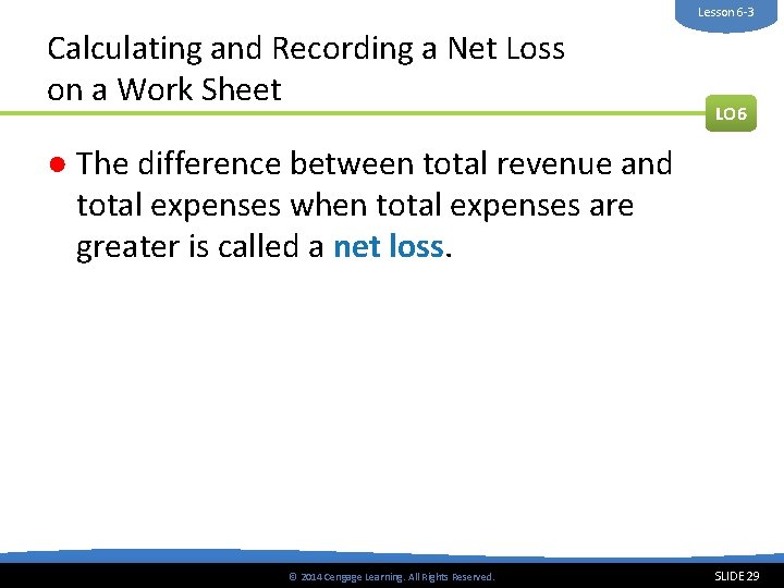 Lesson 6 -3 Calculating and Recording a Net Loss on a Work Sheet LO