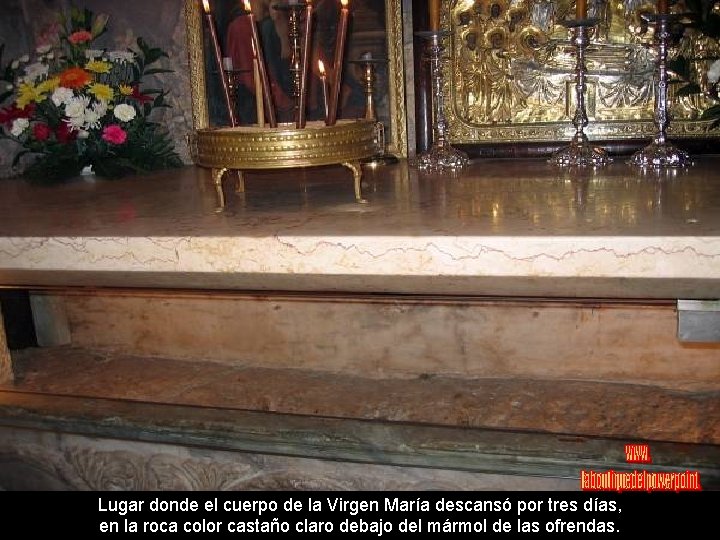 Lugar donde el cuerpo de la Virgen María descansó por tres días, en la