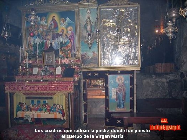 Los cuadros que rodean la piedra donde fue puesto el cuerpo de la Virgen