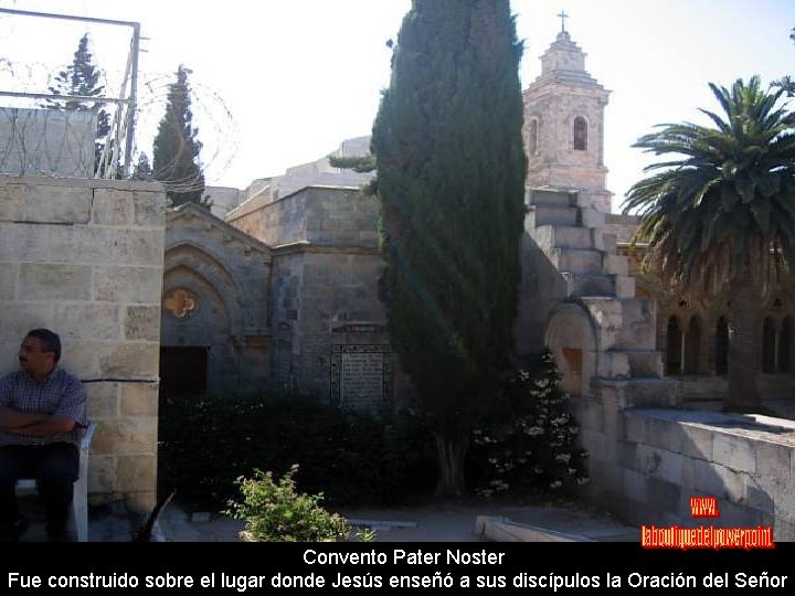 Convento Pater Noster Fue construido sobre el lugar donde Jesús enseñó a sus discípulos